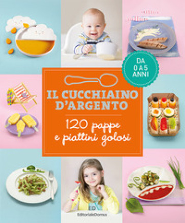 IL CUCCHIAINO D'ARGENTO. 120 PAPPE E PIA