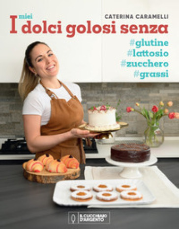 I MIEI DOLCI GOLOSI SENZA GLUTINE, ZUCCH