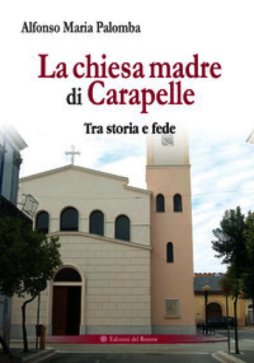 La chiesa madre di Carapelle. Tra storia e fede