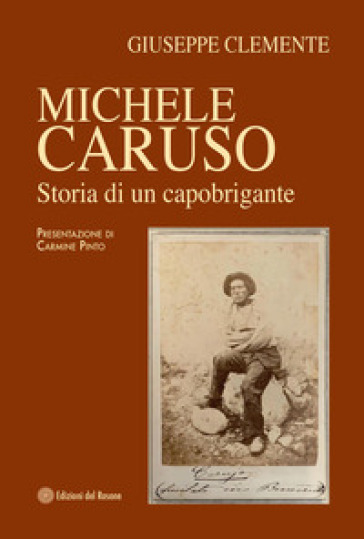 Michele Caruso. Storia di un capobrigante
