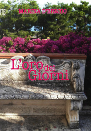 L'oro dei giorni. Memorie di un tempo