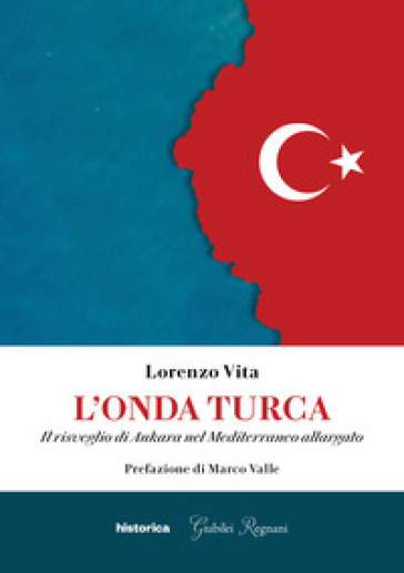 L'onda turca. Il risveglio di Ankara nel Mediterraneo allargato