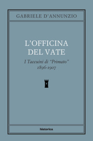 L'officina del Vate. I Taccuini di «Primato» 1896-1907