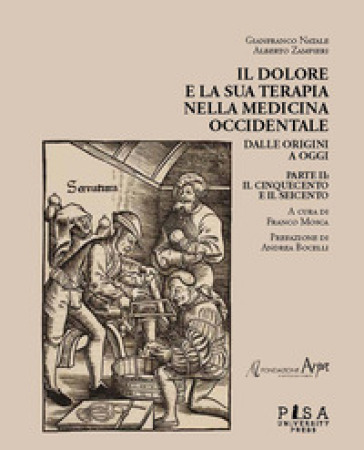 Il dolore e la sua terapia nella medicina occidentale. Vol. 2: Il Cinquecento e il Seicento