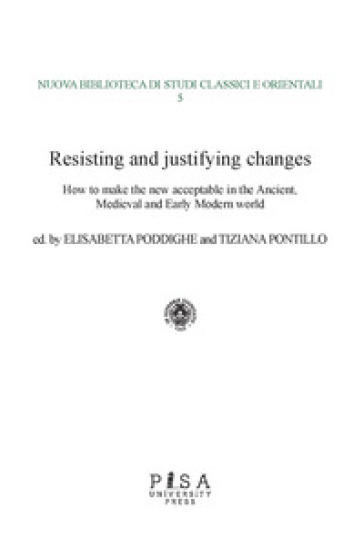 Resisting and justifying changes. How to make the new acceptable in the Ancient, Medieval and Early Modern world