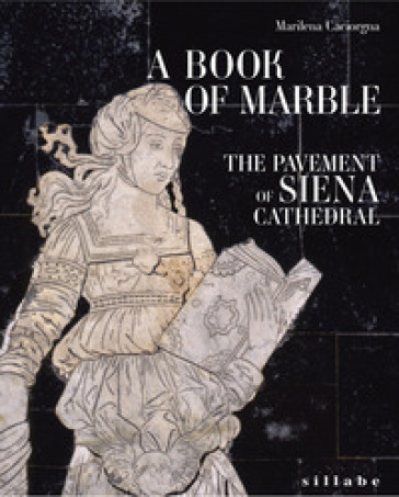 A book of marble. The pavement of Siena cathedral. Ediz. a colori