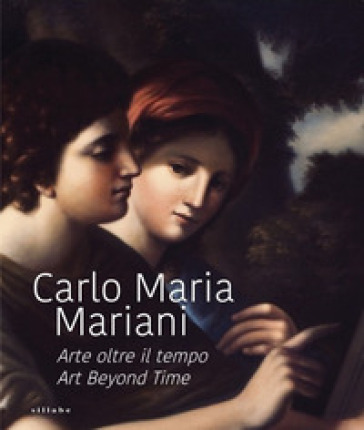Carlo Maria Mariani. Arte oltre il tempo-Art beyond time. Ediz. bilingue
