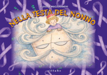 Nella testa del nonno. Ediz. a colori