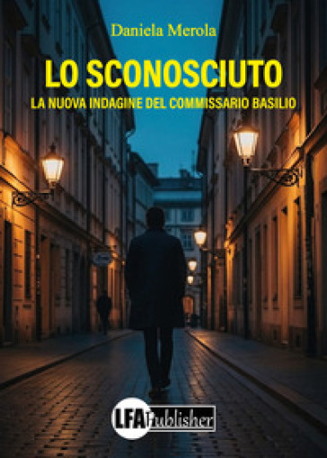 Lo sconosciuto. La nuova indagine del Commissario Basilio