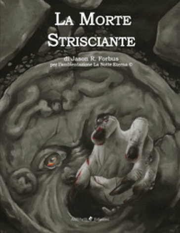 La morte strisciante. La notte eterna. Per l'ambientazione 5e. Ediz. illustrata