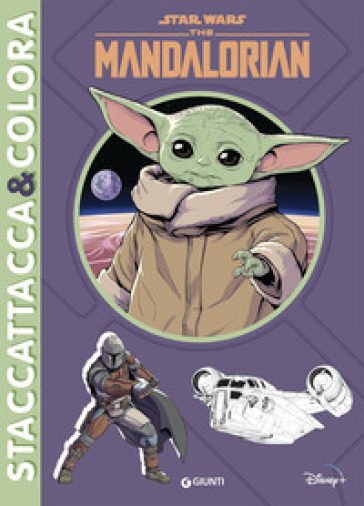 The Mandalorian. Star Wars. Staccattacca &amp; colora. Con adesivi. Ediz. a colori