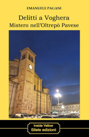 Delitti a Voghera. Mistero nell'Oltrepò Pavese