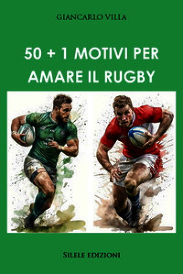 50+1 motivi per amare il rugby