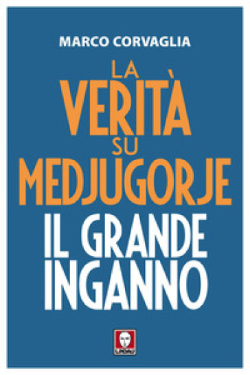 La verità su Medjugorje. Il grande inganno