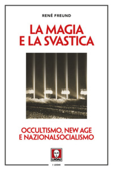 La magia e la svastica. Occultismo, New Age e nazionalsocialismo. Nuova ediz.