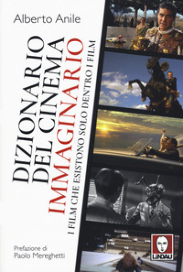 Dizionario Del Cinema Immaginario. I Film Che Esistono Solo Dentro I Film