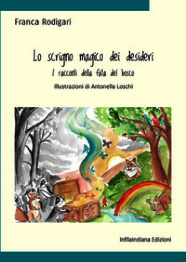 Lo scrigno magico dei desideri. I racconti della fata del bosco. Ediz. integrale