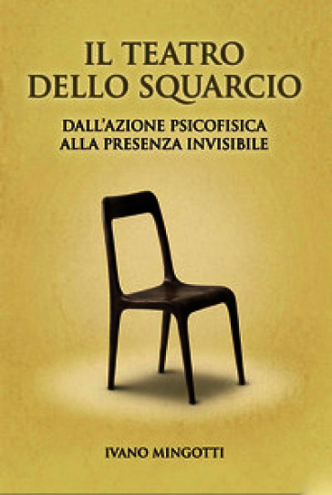 Il teatro dello squarcio. Dall'azione psicofisica alla presenza invisibile
