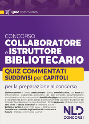 Concorso Collaboratore E Istruttore Bibliotecario. Quiz Commentati Suddivisi Per Capitoli