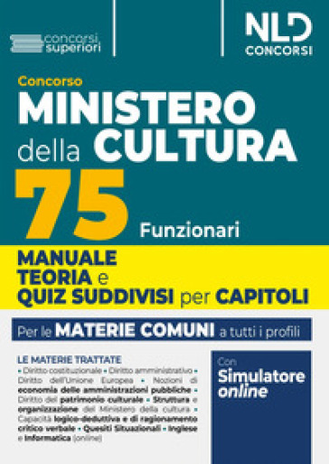 Concorso 75 Funzionari del Ministero della Cultura. Teoria + Test di verifica. Materie comuni a tutti i profili 2024. Con software di simulazione