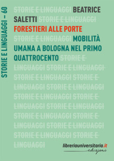 Forestieri alle porte. Mobilità umana a Bologna nel primo Quattrocento