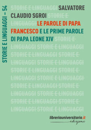 Le parole di papa Francesco. E le prime parole di papa Leone XIV