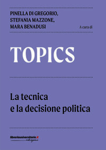 Topics. La tecnica e la decisione politica