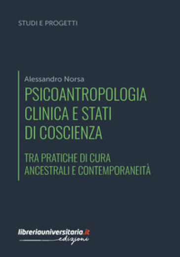 Psicoantropologia clinica e stati di coscienza. Tra pratiche di cura ancestrali e contemporaneità