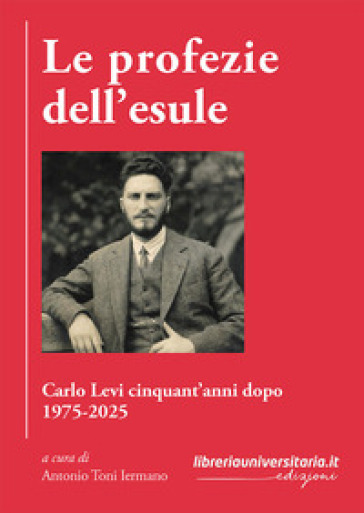 Le profezie dell'esule. Carlo Levi cinquant'anni dopo. 1975-2025