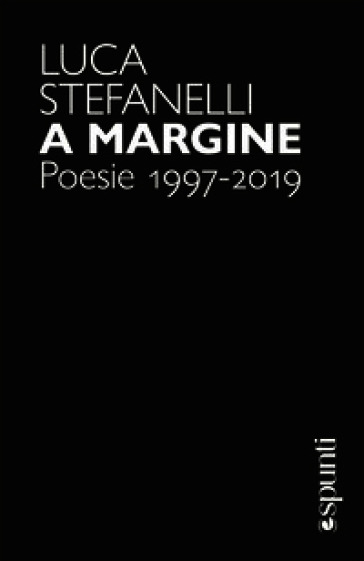 A margine. Poesie 1997-2019