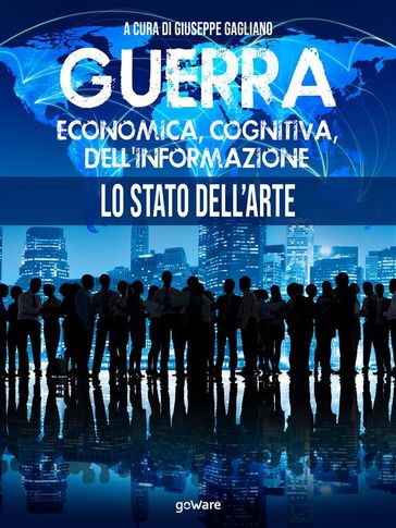 Guerra economica, cognitiva, dell'informazione. Lo stato dell'arte