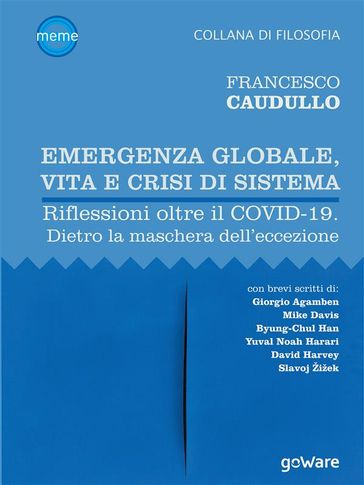 Emergenza globale, vita e crisi di sistema. Riflessioni oltre il COVID-19. Dietro la maschera dell'eccezione