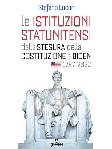 Le istituzioni statunitensi dalla stesura della Costituzione a Biden, 1787-2022