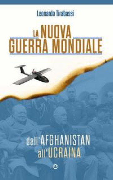 La nuova guerra mondiale. Dall'Afghanistan all'Ucraina