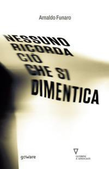 Nessuno ricorda ciò che si dimentica