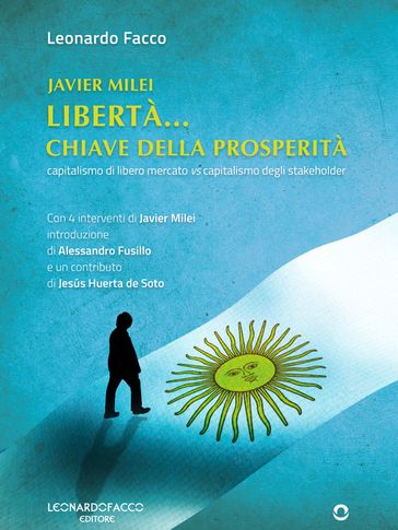 Javier Milei. Libertà... Chiave della prosperità