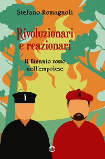 Rivoluzionari e reazionari. Il Biennio rosso nell'empolese