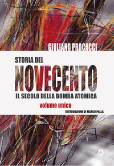 Storia del Novecento. Il secolo della bomba atomica