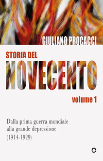 Storia del Novecento. Vol. 1: Dalla prima guerra mondiale alla grande depressione (1914-1929)