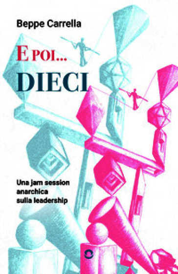E poi... dieci. Una jam session anarchica sulla leadership
