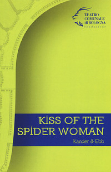 Kiss of the Spider Woman. Kander &amp; Ebb