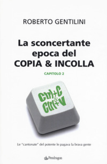 La sconcertante epoca del copia &amp; incolla. Vol. 2