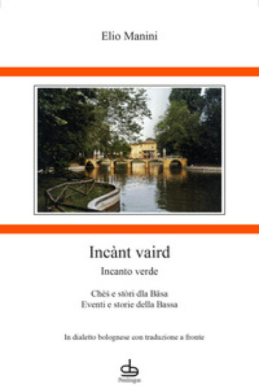Incànt vaird-Incanto verde. Chès e stòri dla Bâsa-Eventi e storie della Bassa