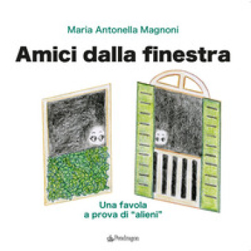 Amici Dalla Finestra. Una Favola A Prova Di «Alieni»