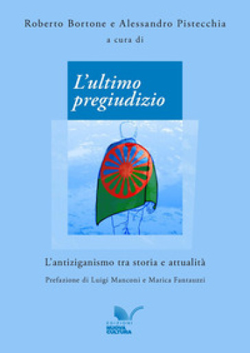L'ultimo pregiudizio L'antiziganismo tra storia e attualità