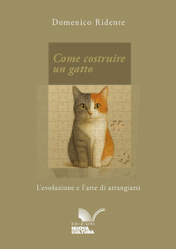 Come costruire un gatto. L'evoluzione e l'arte di arrangiarsi