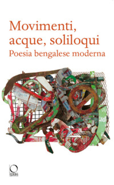 Movimenti, acque, soliloqui. Poesia bengalese moderna. Testo originale a fronte