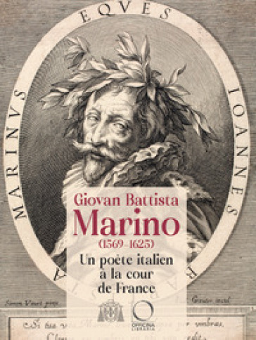 Giovan Battista Marino (1596-1625) Un poète italien à la cour de France