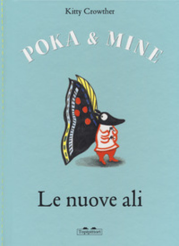 Le nuove ali. Poka &amp; Mine. Ediz. a colori