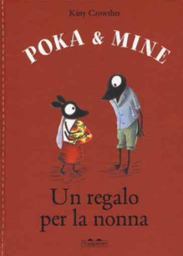 Un regalo per la nonna. Poka &amp; Mine. Ediz. a colori